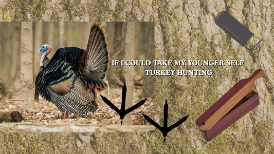 If I Could Take My Younger Self Turkey Hunting