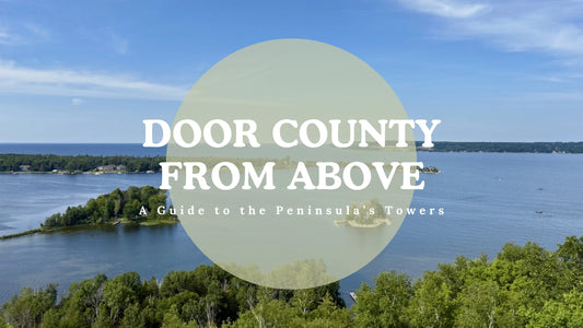 Door County from Above: A Guide to the Peninsula’s Tower