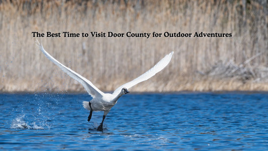 The Best Time to Visit Door County for Outdoor Adventures